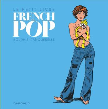 Couverture du livre « Le petit livre de french pop » de Herve Tanquerelle et Herve Bourhis aux éditions Dargaud