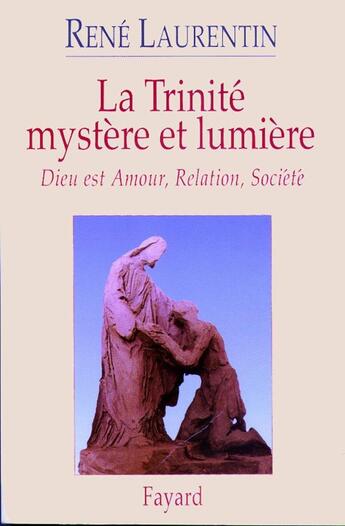 Couverture du livre « La trinité ; mystère et lumière » de Rene Laurentin aux éditions Fayard