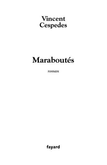 Couverture du livre « Maraboutés » de Vincent Cespedes aux éditions Fayard