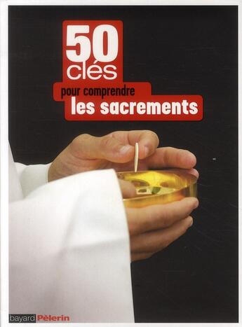 Couverture du livre « 50 clés pour comprendre les sacréments » de  aux éditions Bayard