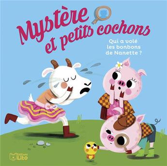 Couverture du livre « Mystère et petits cochons Tome 2 : Qui a volé les bonbons de Nanette ? » de Nine et Edita Hajdu aux éditions Lito