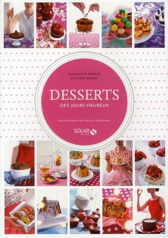 Couverture du livre « Desserts des jours heureux » de Guillemette Auboyer et Eve-Marie Briolat aux éditions Solar