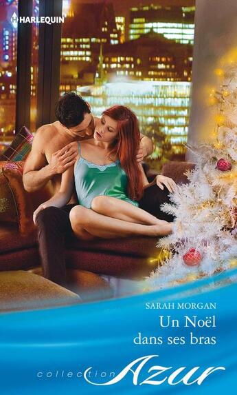 Couverture du livre « Un Noël dans ses bras » de Sarah Morgan aux éditions Harlequin