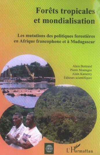 Couverture du livre « Forets tropicales et mondialisation - les mutations des politiques forestieres en afrique francophon » de Bertrand/Montagne aux éditions L'harmattan