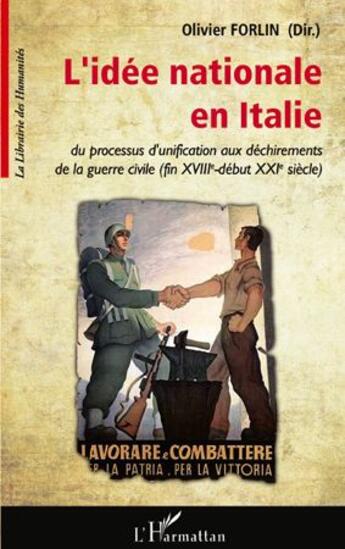 Couverture du livre « L'idée nationale en Italie ; du processus d'unification aux déchirements de la guerre civile (fin XVIIIe - début XXIe siècle) » de Olivier Forlin aux éditions L'harmattan