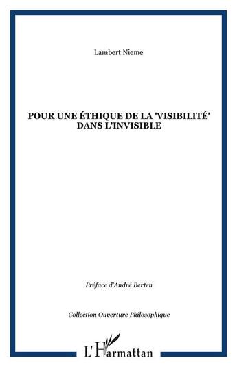 Couverture du livre « Pour une éthique de la visibilité dans l'invisible » de Lambert Nieme aux éditions Editions L'harmattan