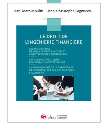 Couverture du livre « Le droit de l'ingénierie financière : financement bilan sociétés (6e édition) » de Jean-Marc Moulin et Jean-Christophe Pagnucco aux éditions Gualino