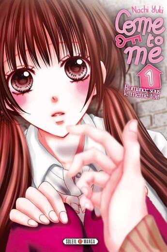 Couverture du livre « Come to me Tome 1 » de Nachi Yuki aux éditions Soleil