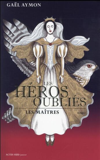 Couverture du livre « Les héros oubliés t.2 ; les maîtres » de Gael Aymon aux éditions Actes Sud Junior