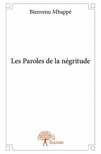 Couverture du livre « Les paroles de la negritude » de Mbappe Bienvenu aux éditions Edilivre