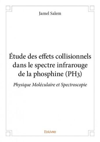 Couverture du livre « Étude des effets collisionnels dans le spectre infrarouge de la phosphine (PH3) » de Jamel Salem aux éditions Edilivre