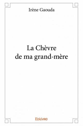 Couverture du livre « La chèvre de ma grand-mère » de Irene Gaouda aux éditions Edilivre