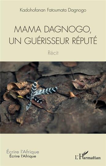 Couverture du livre « Mama Dagnogo, un guérisseur réputé » de Kadohofanan Fatoumata Dagnogo aux éditions L'harmattan