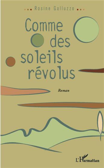 Couverture du livre « Comme des soleils révolus » de Rosine Galluzo aux éditions L'harmattan