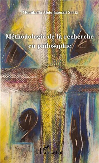 Couverture du livre « Méthodologie de la recherche en philosophie » de Mounkaila Abdo Laouali Serki aux éditions L'harmattan