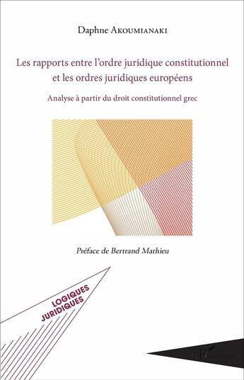 Couverture du livre « Les rapports entre l'ordre juridique constitutionnel et les ordres juridiques européens ; analyse à partir du droit constitutionnel grec » de Daphne Akoumianaki aux éditions L'harmattan