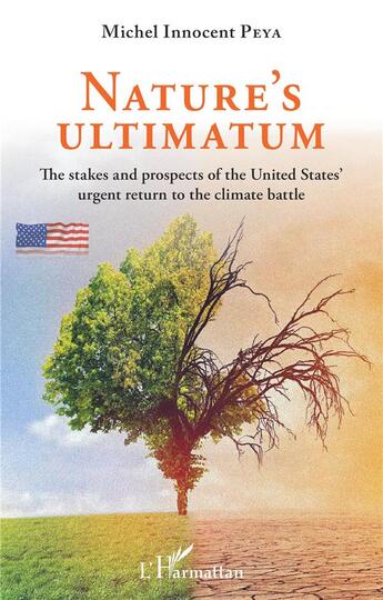 Couverture du livre « Nature's ultimatum : the stakes and prospects of the united states' urgent return to the climate battle » de Michel Innocent Peya aux éditions L'harmattan