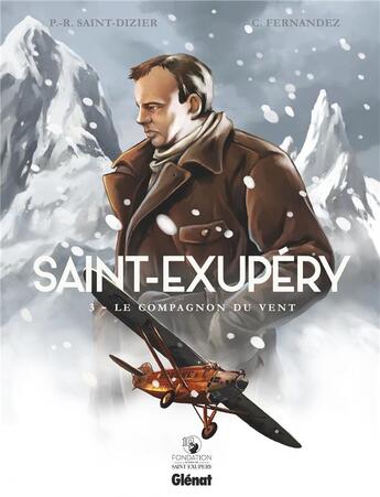 Couverture du livre « Saint-Exupéry Tome 3 : le compagnon du vent » de Pierre-Roland Saint-Dizier et Cedric Fernandez aux éditions Glenat