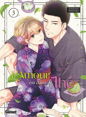 Couverture du livre « L'amour est dans le thé Tome 3 » de Umebachi Yamanaka aux éditions Glenat