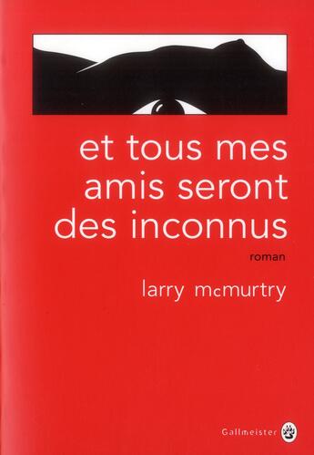 Couverture du livre « Et tous mes amis seront des inconnus » de Larry Mcmurtry aux éditions Gallmeister
