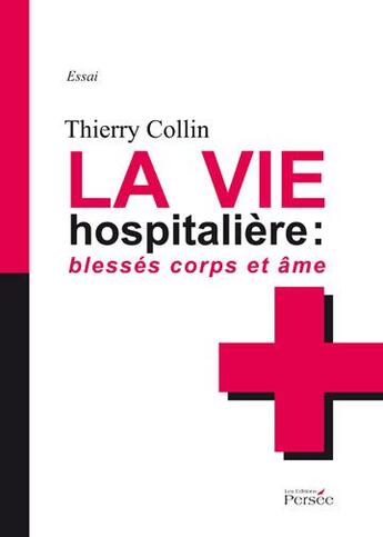 Couverture du livre « La vie hospitalière ; blessés corps et âme » de Thierry Collin aux éditions Persee