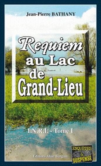 Couverture du livre « Requiem au lac de Grand-Lieu Tome 1 » de Jean-Pierre Bathany aux éditions Bargain