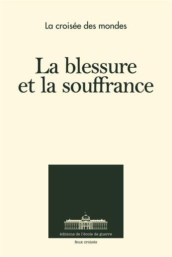 Couverture du livre « La blessure et la souffrance - la croisee des mondes 2019 » de  aux éditions Ecole De Guerre