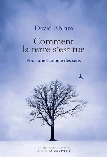 Couverture du livre « Comment la terre s'est tue ; pour une écologie des sens » de David Abram aux éditions Empecheurs De Penser En Rond