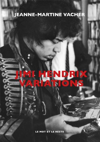 Couverture du livre « Jim Hendrix variations » de Jeanne-Martine Vacher aux éditions Le Mot Et Le Reste