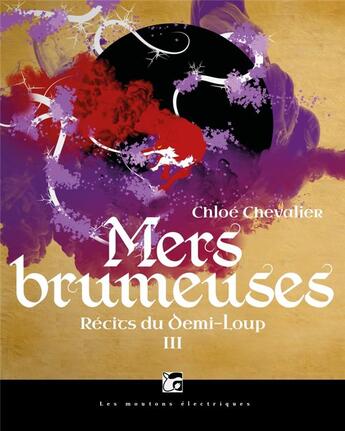 Couverture du livre « Récits du Demi-Loup Tome 3 : mers brumeuses » de Chloe Chevalier aux éditions Moutons Electriques