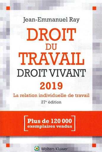 Couverture du livre « Droit du travail, droit vivant ; la relation individuelle de travail (édition 2019) » de Jean-Emmanuel Ray aux éditions Liaisons Sociales