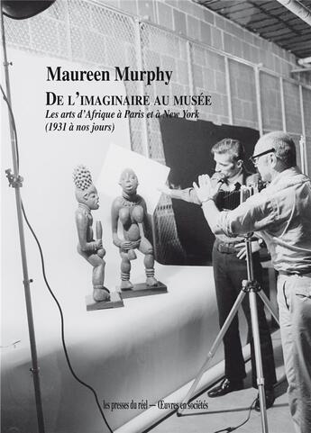 Couverture du livre « De l'imaginaire au musée ; les arts d'Aafrique à Paris et à New York (1931 à nos jours) » de Maureen Murphy aux éditions Les Presses Du Reel