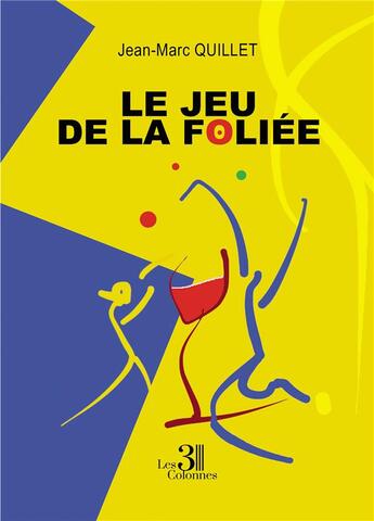 Couverture du livre « Le Jeu de la Foliée » de Jean-Marc Quillet aux éditions Les Trois Colonnes