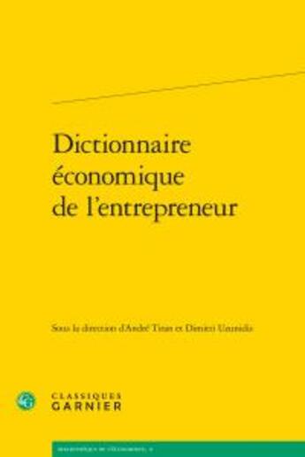 Couverture du livre « Dictionnaire économique de l'entrepreneur » de  aux éditions Classiques Garnier