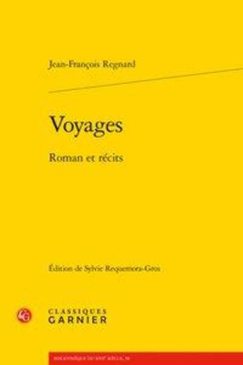 Couverture du livre « Voyages ; roman et récits » de Jean-Francois Regnard aux éditions Classiques Garnier