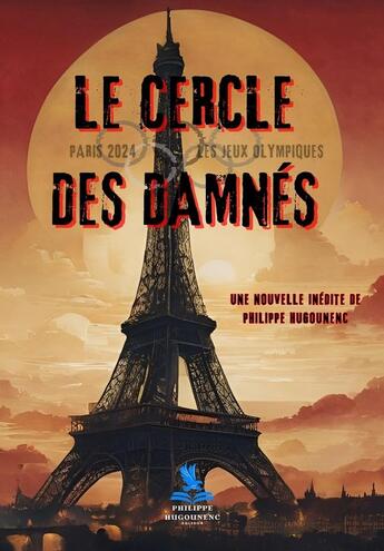 Couverture du livre « Le Cercle des Damnés : Paris 2024 - Les Jeux Olympiques » de Philippe Hugounenc aux éditions Philippe Hugounenc