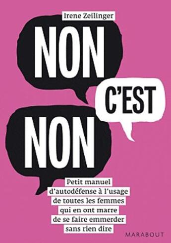 Couverture du livre « Non c'est non ; petit manuel d'autodéfense à l'usage de toutes les femmes qui en on marre de se faire emmerder sans rien dire » de Irene Zeilinger aux éditions Marabout