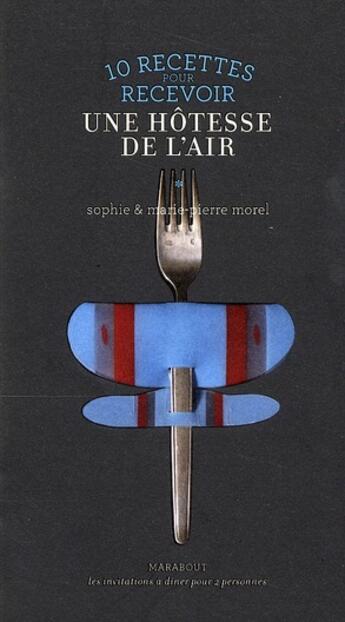 Couverture du livre « 10 recettes pour recevoir une hôtesse de l'air » de Marie-Pierre Morel et Sophie Morel aux éditions Marabout