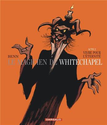 Couverture du livre « Le magicien de Whitechapel Tome 2 ; vivre pour l'éternité » de Benn aux éditions Dargaud