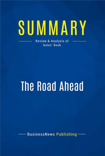 Couverture du livre « Summary: The Road Ahead (review and analysis of Gates' Book) » de  aux éditions Business Book Summaries