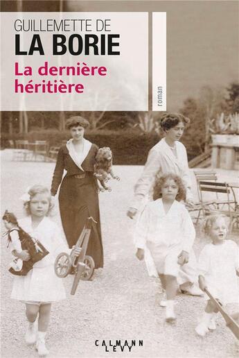 Couverture du livre « La dernière héritière » de Guillemette De La Borie aux éditions Calmann-levy