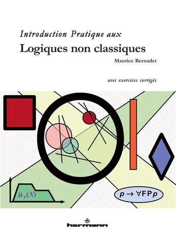 Couverture du livre « Introduction pratique aux logiques non classiques » de Bernadet/Maurice aux éditions Hermann