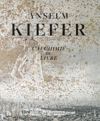 Couverture du livre « Anselm Kiefer, l'alchimie du livre » de Marie Minssieux et Collectif aux éditions Bnf Editions