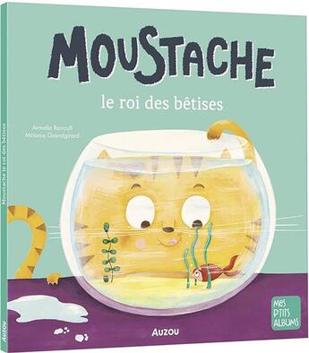 Couverture du livre « Moustache le roi des bêtises » de Mélanie Grandgirard et Armelle Renoult aux éditions Auzou