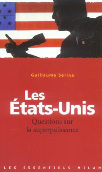 Couverture du livre « Les Etats-Unis ; Questions Sur La Superpuissance » de Guillaume Serina aux éditions Milan