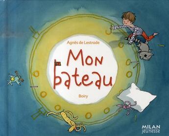 Couverture du livre « Mon bateau » de Agnes De Lestrade aux éditions Milan