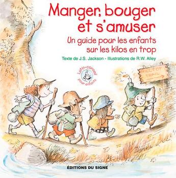 Couverture du livre « Manger, bouger et s'amuser ; un guide pour les enfants sur les kilos en trop » de Robert W. Alley et J. S. Jackson aux éditions Signe