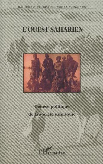 Couverture du livre « L'Ouest saharien ; génèse politique de la société Sahraouie » de Ali Omar Yara aux éditions L'harmattan