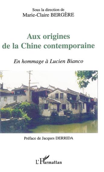 Couverture du livre « Aux origines de la Chine contemporaine ; en hommage à Lucien Bianco » de Marie-Claire Bergere aux éditions L'harmattan