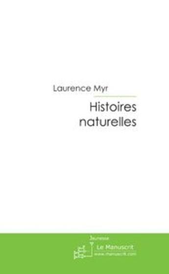 Couverture du livre « Histoires naturelles » de Myr-L aux éditions Le Manuscrit